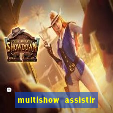 multishow assistir online gratis